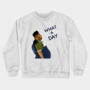 WHAT A DAY Crewneck Sweatshirt